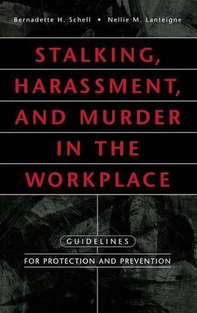 STALKING, HARASSMENT, AND Murder in the Workplace: Guidelines for