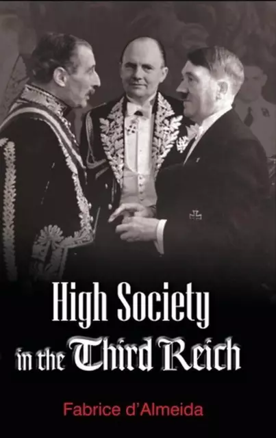 High Society in the Third Reich by Fabrice D'Almeida (English) Hardcover Book