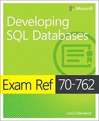 Exam Ref 70-762 Developing SQL Databases by Louis Davidson