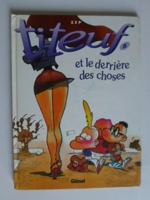 BD "TITEUF et le DERRIÈRE des CHOSES"  N°5 - 2001  T.B.E  par  ZEP