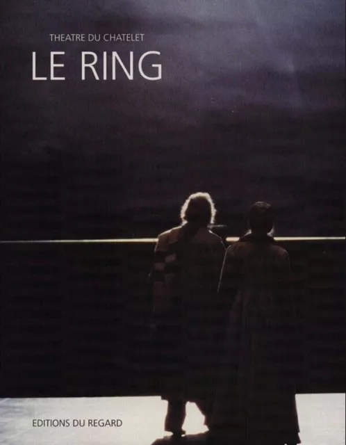 LE RING. Richard Wagner, Théâtre du Châtelet 1994 - BP