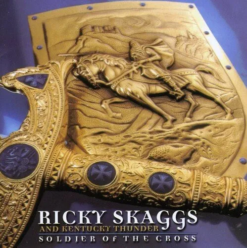 RICKY SKAGGS AND KENTUCKY THUNDER Soldier Of The Cross ( CD 1999 US Import)