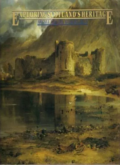 Argyll and the Western Isles (Exploring Scotland's Heritage) By Graham Ritchie,