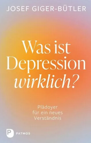 Was ist Depression wirklich?|Josef Giger-Bütler|Broschiertes Buch|Deutsch