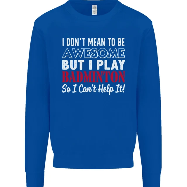 Felpa maglione I Dont Mean to Be Badminton Player 10
