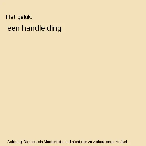 Het geluk: een handleiding, Manfred F. R Kets de Vries