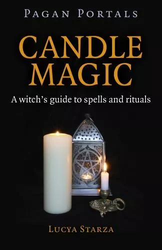 Pagan Portals - Candle Magic: A Witch's Guide to Spells and Rituals, Starza, Luc