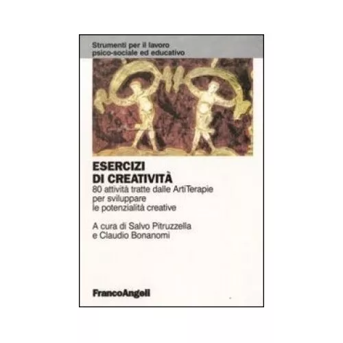 Libro Esercizi Di Creatività. 80 Attività Tratte Dalle Artiterapie Per Sviluppar