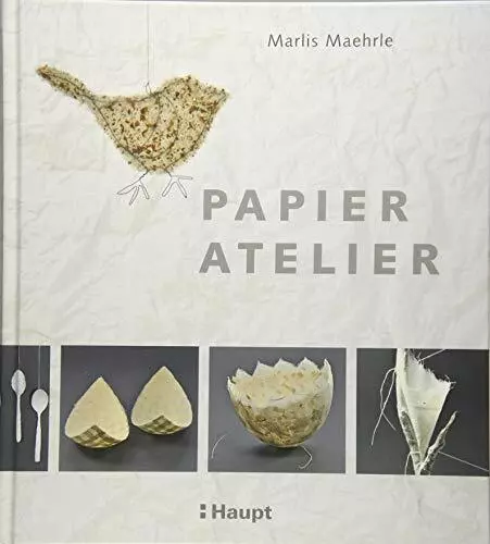 Papier-Atelier: Ideen und Techniken fur individuelle Projekte by Maehrle HB*.