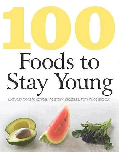 100 Foods to Stay Young By Charlotte Watts
