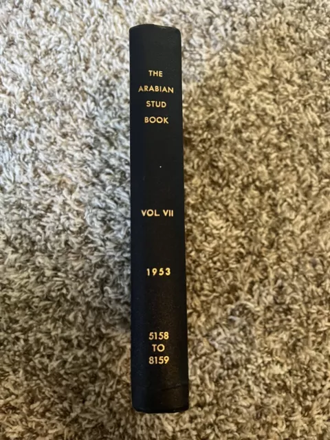 The Arabian Stud Book Vol. VII (5158 To 8159) 1953 Hardcover Club Registry