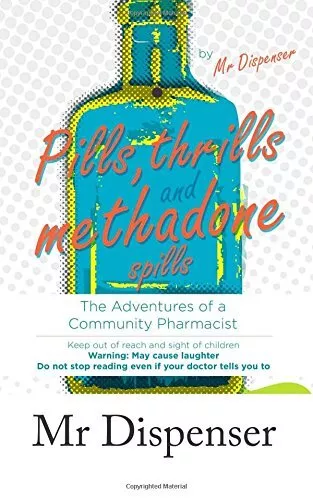 Pills, Thrills and Methadone Spills: The Adventures of a Community Pharmacist B