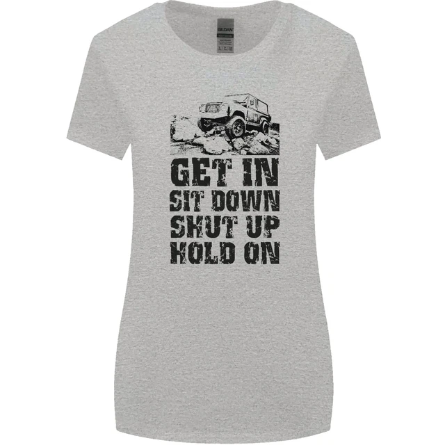 Maglietta da donna Get in Sit Down 4X4 Off Road Divertente taglio più largo 6