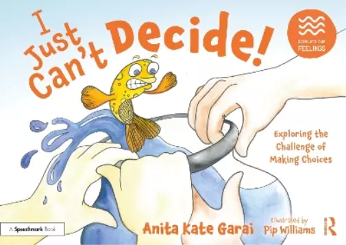 Anita Kate Gara I Just Can’t Decide!: Exploring the Challenge of Mak (Tascabile)