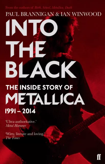 NEW BOOK Into the Black - The Inside Story of Metallica, 1991-2014 by Brannigan,