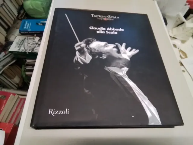 Claudio Abbado alla Scala, ed. del Teatro della Scala/Rizzoli, 2008, 15f24