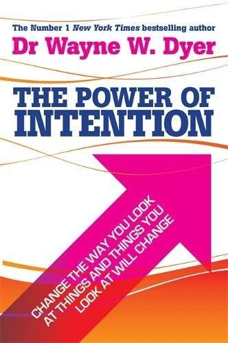THE POWER OF INTENTION: CHANGE THE WAY YOU LOOK AT THINGS By Wayne W. Dyer Mint