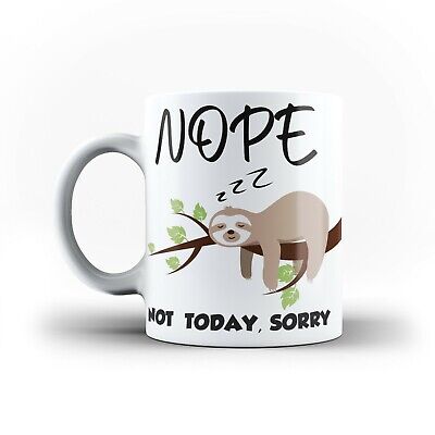 Nope, Not Today Lazy Sloth Mug Funny Novelty Coffee Mug For Gift For Him / Her