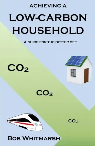 Achieving a low-carbon household: a guide for the better off.by Whitmarsh New<|