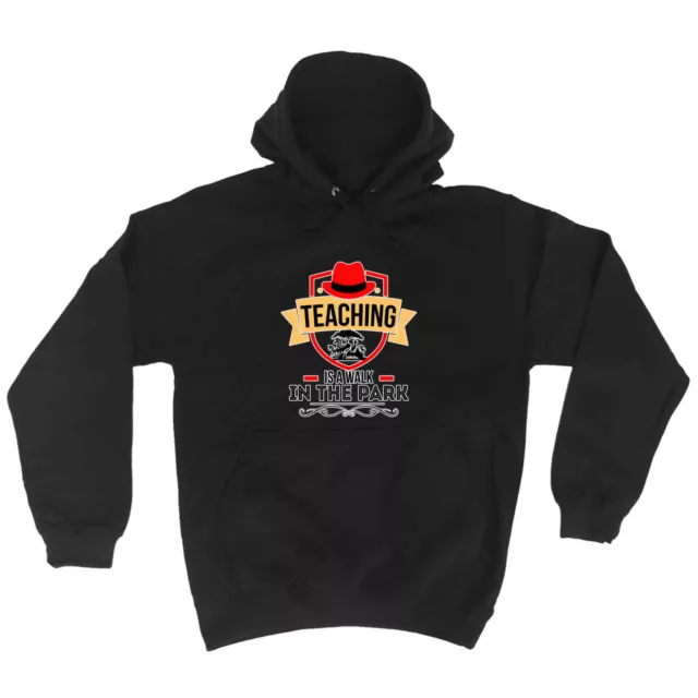 Teaching Is A Walk In The Park Teacher School - Novelty Fashion Hoodies Hoodie