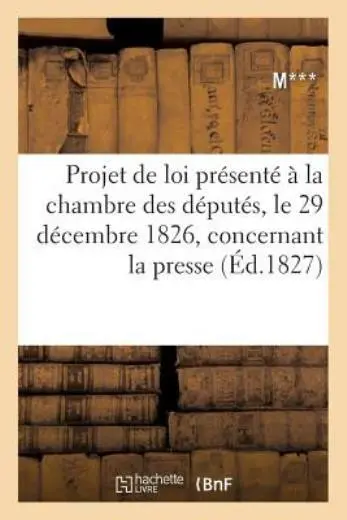 Discussion de Loi Pr?sent? ? La Chambre Des D?put?s, Le 29 D?cembre 1826, C...