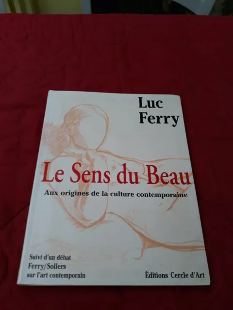 Le Sens du beau Aux origines de la culture contemporaine Luc Ferry 1304