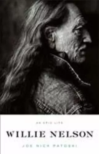 Willie Nelson: An Epic Life by Patoski, Joe Nick