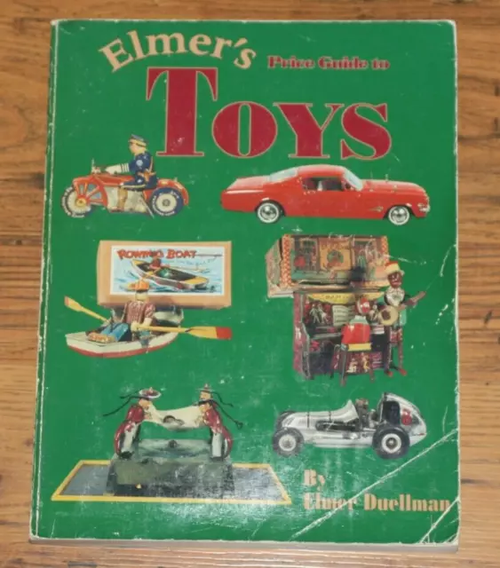 Elmer's Price Guide to Toys by Elmer Duellman (1994, Trade Paperback)