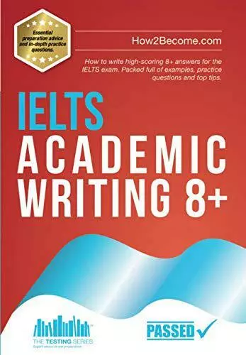 IELTS Academic Writing 8+: Wie man Highscoring 8+ Antworten für die IELTS Ex schreibt