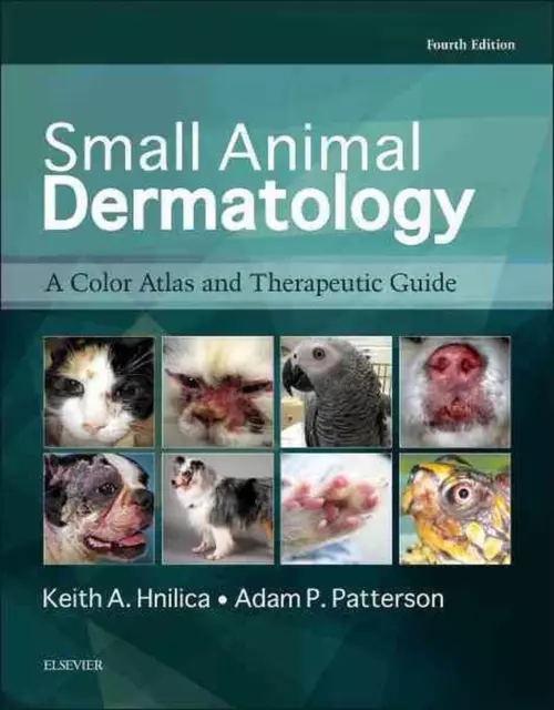 Small Animal Dermatology: A Color Atlas and Therapeutic Guide by Keith A. Hnilic