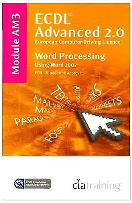 ECDL Advanced Syllabus 2.0 Module AM3 Word Processing Using Word 2007: Module AM
