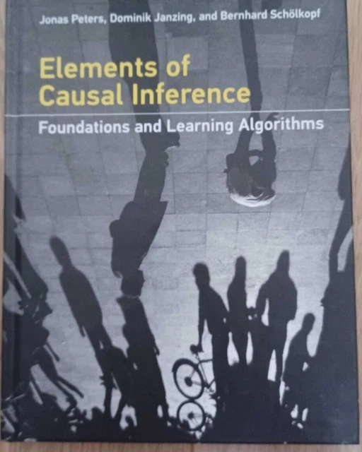 ELEMENTS OF CAUSAL Inference: Foundations and Learning Algorithms by ...