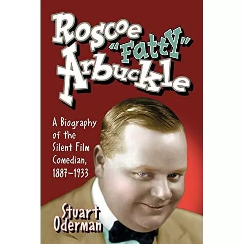 Roscoe  Fatty  Arbuckle: A Biography of the Silent Film - Paperback NEW Oderman,