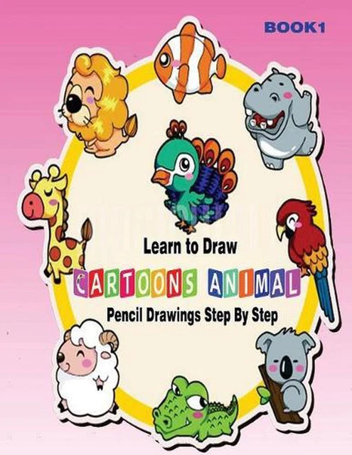 LEARN TO DRAW Cartoons: Pencil Drawings Step By Step Book 1: Pencil ...