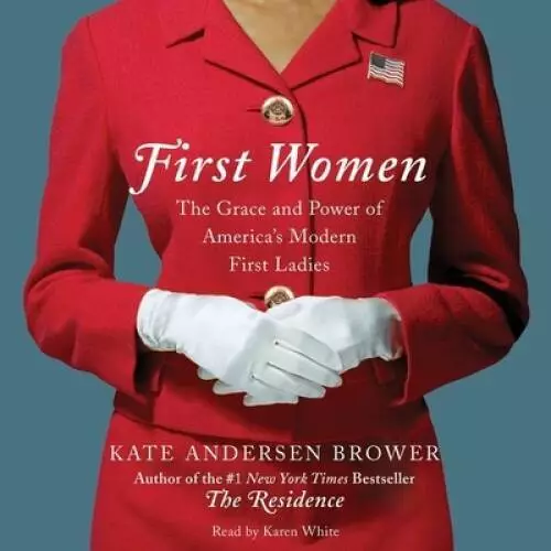 First Women: The Grace and Power of Americas Modern First Ladies - GOOD