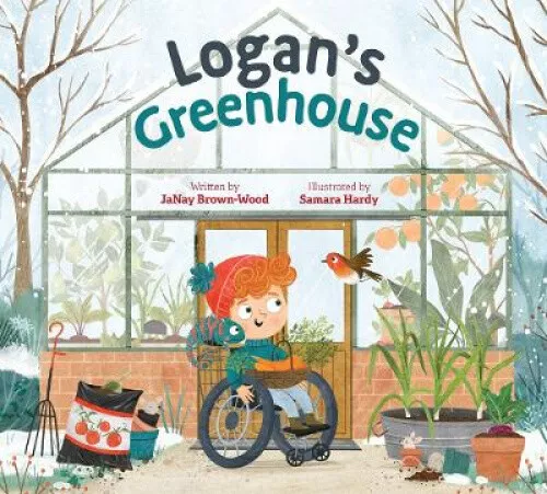 Logan's Greenhouse (Where In the Garden?) by Brown-Wood, Janay