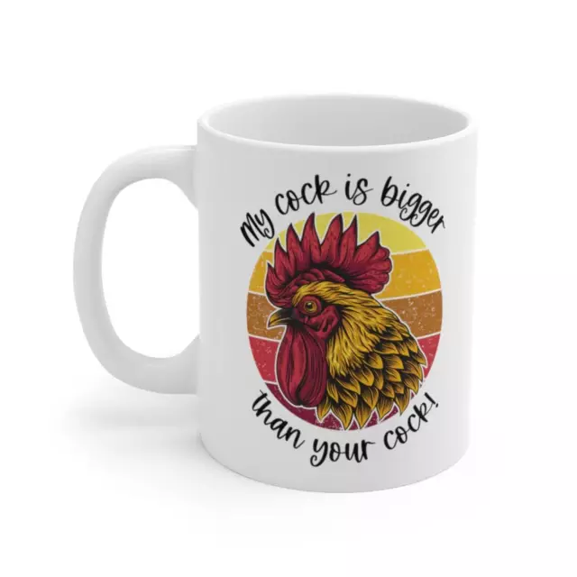 Rooster Coffee Mug My Cock Is Bigger Than Your Cock Mug Mug For Chicken Lovers