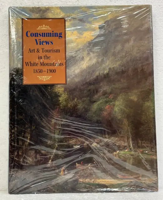 Consuming Views Art & Tourism in the White Mountains 1850-1900 HB/DJ New