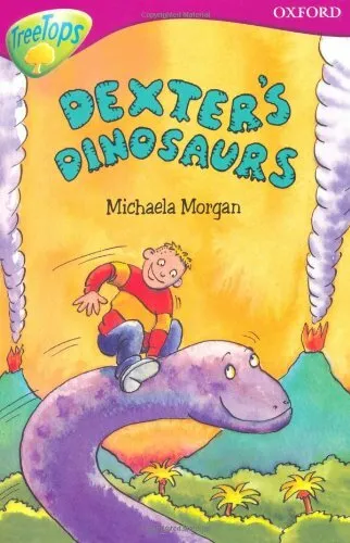 Oxford Reading Tree: Level 10: TreeTops More Stories A: Dexter's Dinosaurs By M