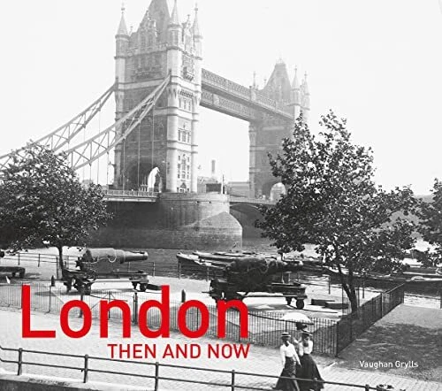 London Then and Now (R): Revised Second Edition by Vaughan Grylls NEW