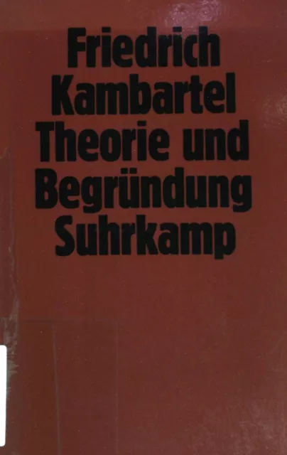 Theorie und Begründung : Studien zum Philosophie- u. Wissenschaftsverständnis. K