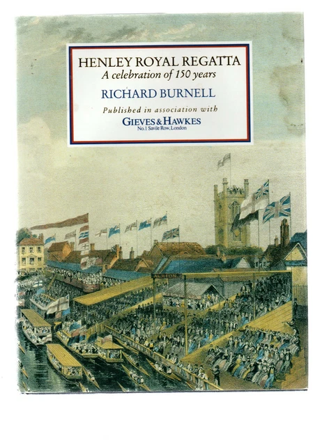 HENLEY ROYAL REGATTA :CELEBRATION OF  150 YEARS - RICHARD BURNELL rowing England