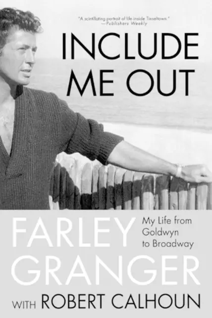 Include Me Out: My Life from Goldwyn to Broadway by Farley Granger (English) Pap