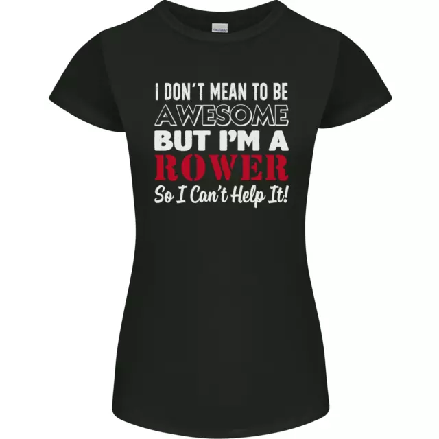 I Dont Mean to Be but Im a Rower Rowing Womens Petite Cut T-Shirt