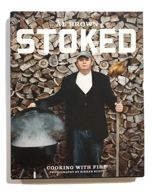 Stoked Cooking With Fire by Al Brown (Hardcover 2011) English Cook Book