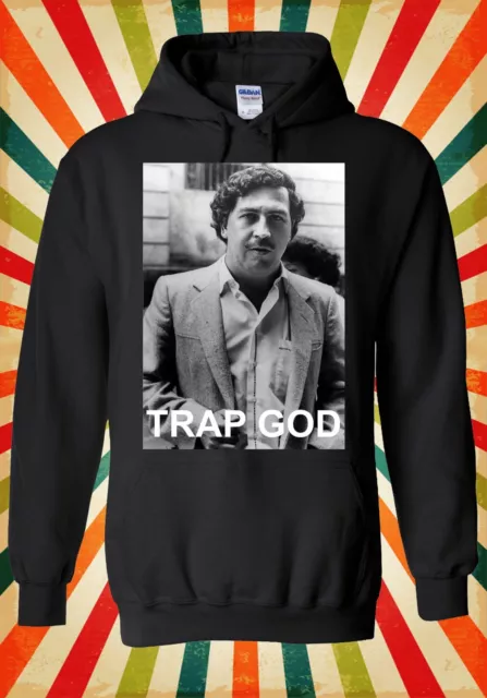 Pablo Escobar Trap God Drug Cocaine Men Women Unisex Top Hoodie Sweatshirt 120E