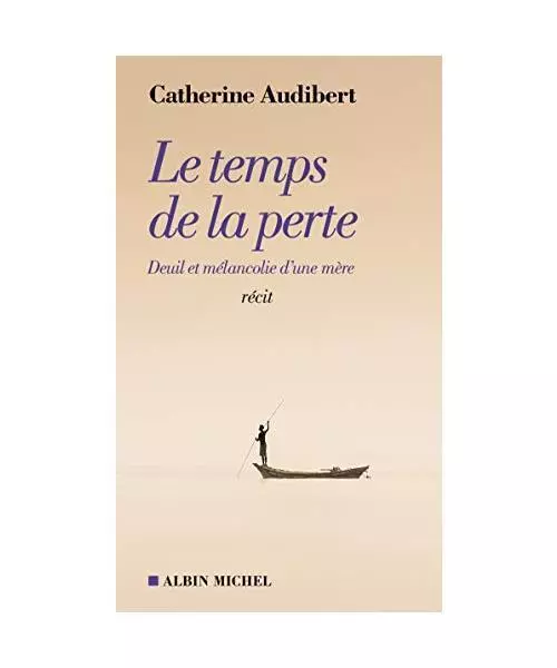 Le Temps de la perte: Deuil et mélancolie d'une mère, Audibert, Catherine