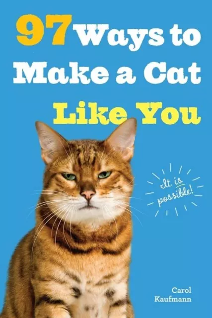 97 Ways to Make a Cat Like You by Kaufman, Carol Book The Cheap Fast Free Post