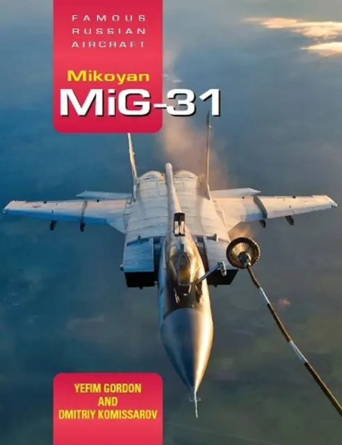 Famous Russian Aircraft: Mikoyan MiG-31 by Yefim Gordon (English) Hardcover Book