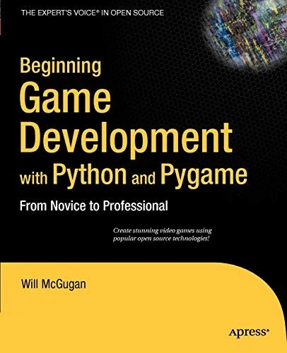 BEGINNING GAME DEVELOPMENT WITH PYTHON AND PYGAME: FROM By Will Mcgugan ...